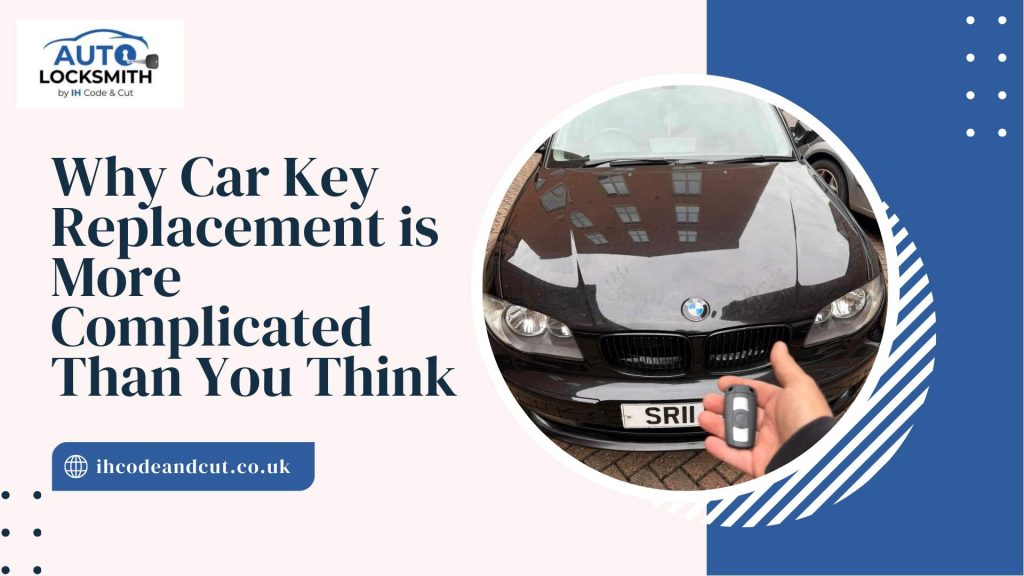 Why Car Key Replacement is More Complicated Than You Think