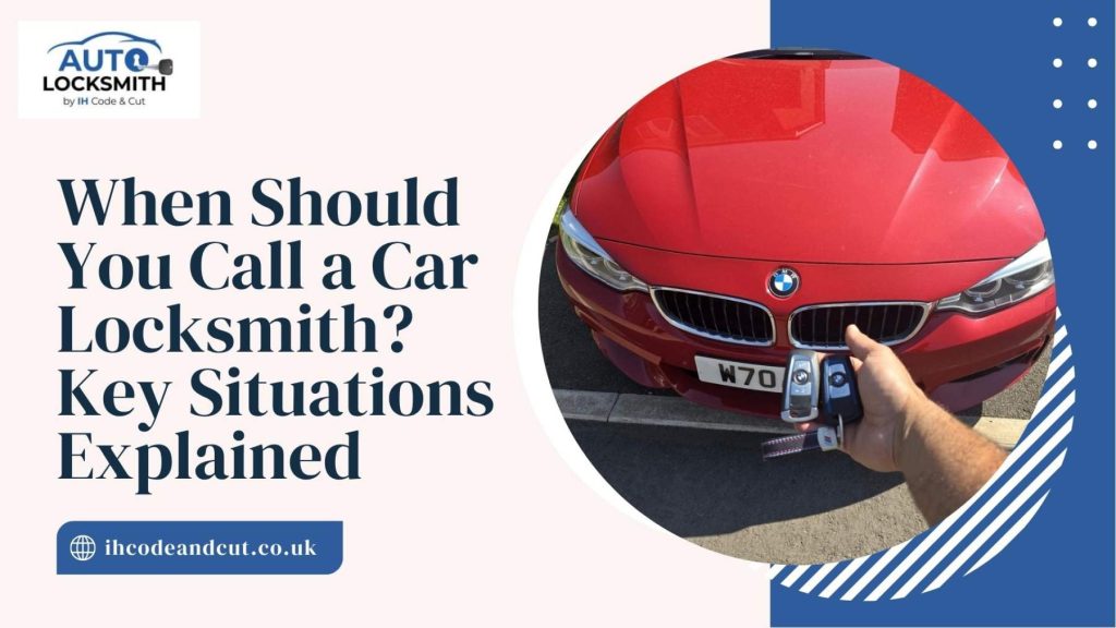 When Should You Call a Car Locksmith? Key Situations Explained