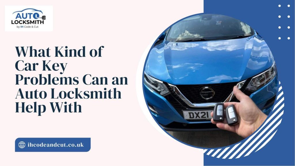 What Kind of Car Key Problems Can an Auto Locksmith Help With