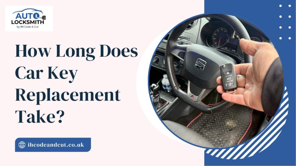 How Long Does Car Key Replacement Take?